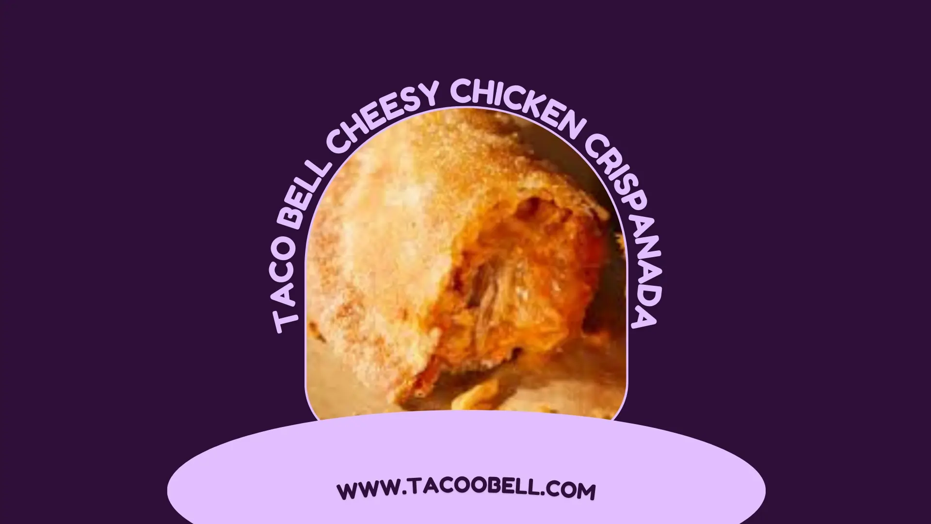 Taco Bell Cheesy Chicken Crispanada